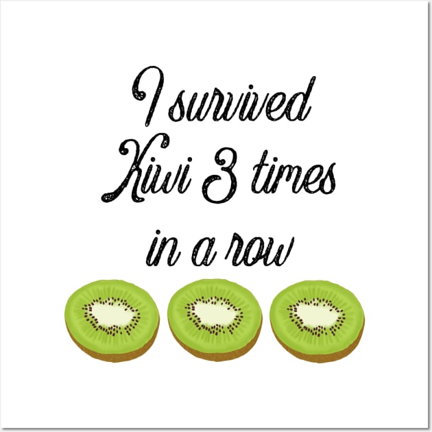 I survived Kiwi 3 times in a row Wall Art by tothemoons